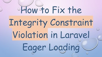 How to Fix the Integrity Constraint Violation in Laravel Eager Loading