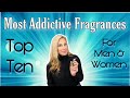 Top Ten Most Addictive Fragrances For Men & Women