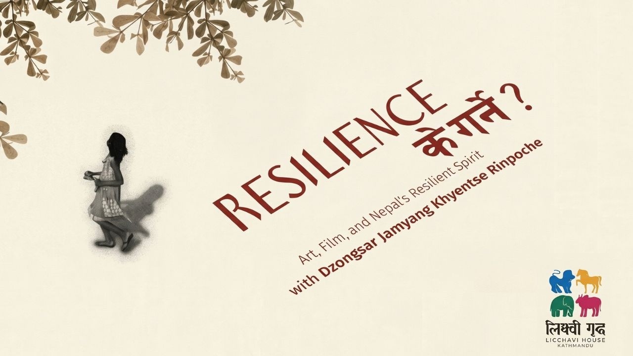 RESILIENCE: K GARNE? A Talk with Dzongsar Khyentse Rinpoche
