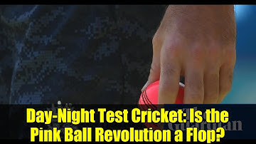 Day-Night Test Cricket: Is the Pink Ball Revolution a Flop?