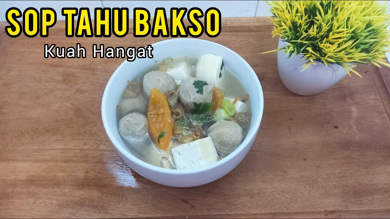 Sop Tahu Bakso Sederhana | Menu Hangat dan Praktis