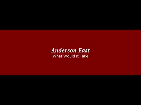 17 Anderson East   What Would It Take