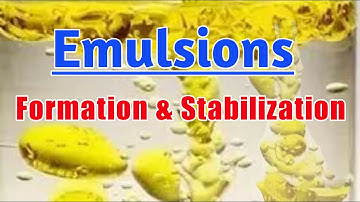 Emulsion || Formation of Emulsion || Stabilization of Emulsions || Emulsifying Agents