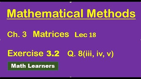 Ch 3 Matrices Lec 18 Exercise 3.2 Q 8 ( iii, iv, v ) rank of matrix