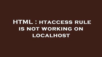 HTML : htaccess rule is not working on localhost