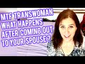 MTF Transwoman - transition & marriage - What happens after coming out?