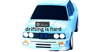 Me Failing At Drifting For 107 Mins