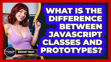 What Is The Difference Between JavaScript Classes And Prototypes? - JavaScript Toolkit