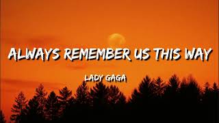 Download Lagu Lady Gaga - Always Remember Us This Way ( Lyrics Video ) MP3 Download Lagu Lady Gaga - Always Remember Us This Way ( Lyrics Video ) MP3