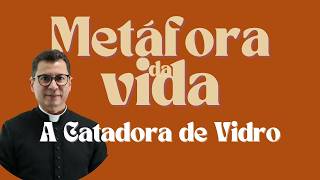 Metáforas da Vida | A Catadora de Vidro
