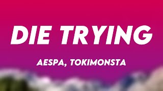 Die Trying - aespa, TOKiMONSTA (Lyrics) 🏆