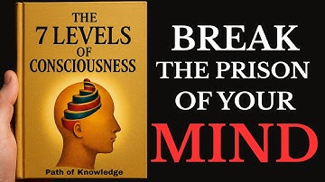 WARNING: After Hearing This, You Will NEVER Be the Same | The 7 Levels of Consciousness (AudioBook)