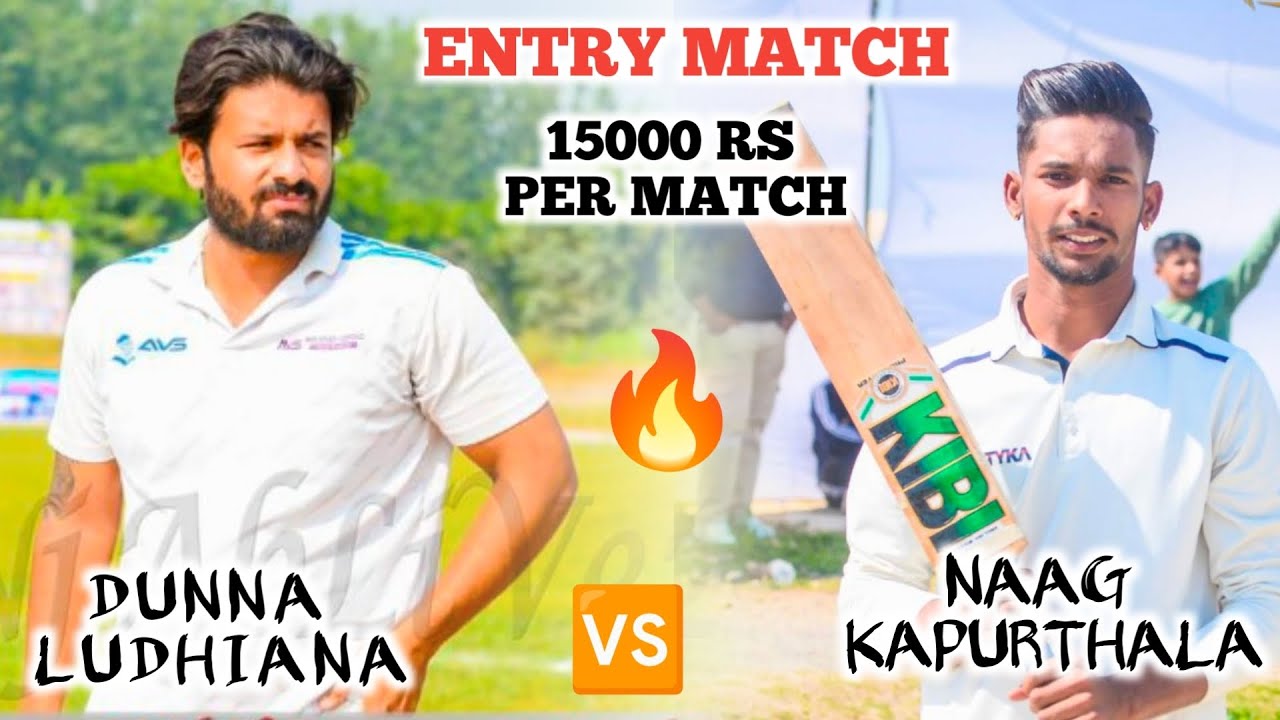 Entry Match | Dunna Ludhiana Vs Naag Kapurthala 🔥