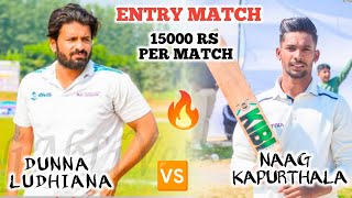 Entry Match | Dunna Ludhiana Vs Naag Kapurthala 🔥