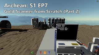 Archean: S1 EP7 - Gold Scanner from Scratch (Part 2)