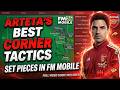FM26 Mobile META Tactics | ARTEATS ARSENAL SET PIECE TACTICS! HIGH GOAL SCORING!