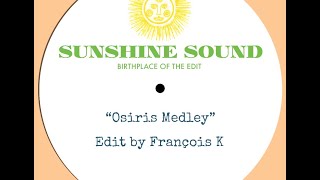 Sunshine Sound &#39;Osiris Medley&#39; (Edit by François K)
