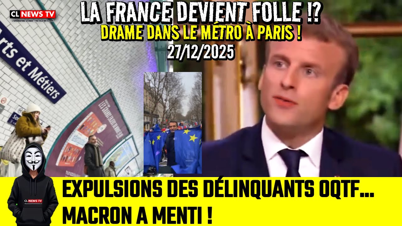 27/12/2025 : Drame dans le métro à Paris, OQTF… Macron a encore menti ! Solution Frexit !?