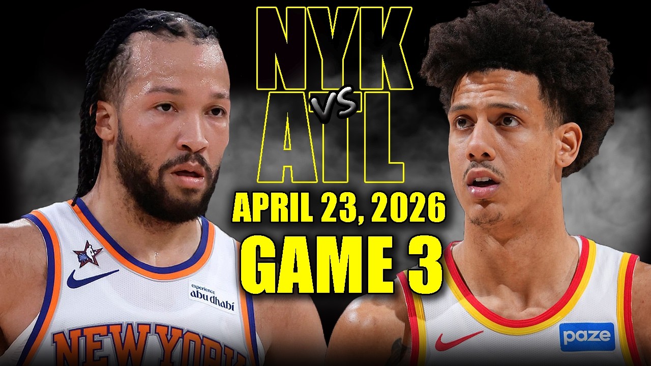 New York Knicks vs Atlanta Hawks Full Game 3 Highlights - April 23 ...