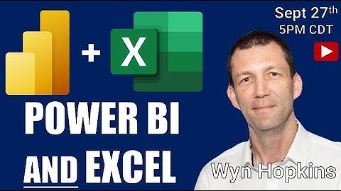 Why Power BI AND Excel with Wyn Hopkins