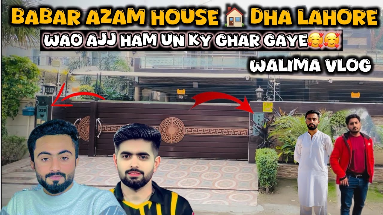 Babar Azam House 🏠 DHA Lahore Walima Vlog Wao Aj Ham Babar Ky Ghar gaye 😍🥰