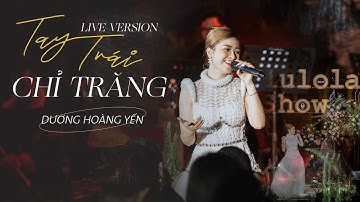 Tay Trái Chỉ Trăng (Live Version) l Dương Hoàng Yến