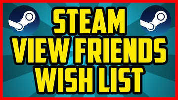 How To View A Friends Wish List On Steam 2018 (QUICK & EASY) - Steam View Friends Wishlist Tutorial