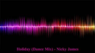 Nicky James - Holiday ( Dance Mix )