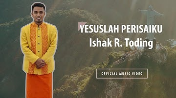 Yesuslah Perisaiku - Ishak R Toding | Official Music Video