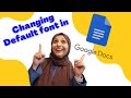 Changing default font in Google Docs