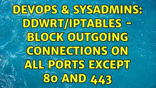 Famous DevOps & SysAdmins: DDWRT/iptables - block outgoing connections on ALL ports except 80 and 443 Wealth