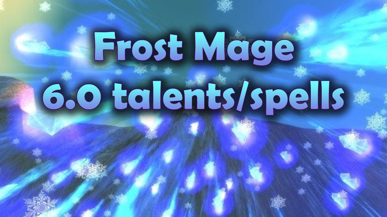 Frost Mage 6.0 Talent/Spells/Perks/Mastery in Warlords of Draenor