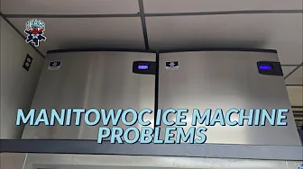 MANITOWOC ICE MACHINE PROBLEMS