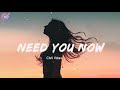 Need You Now - Chill Music Mix Playlist