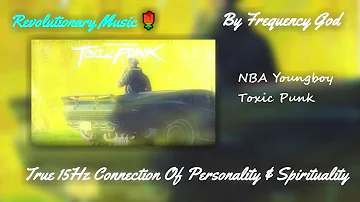 NBA Youngboy - Toxic Punk [True 15Hz Connection Of Personality & Spirituality]