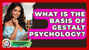 What Is The Basis Of Gestalt Psychology? - Drawing and Painting Academy