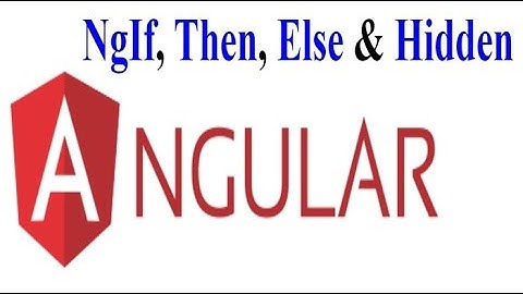 How to use ngif, else, then & [hidden] in Angular