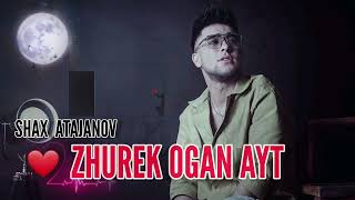 Шах Атажанов - Жүрек Оған Айт Shax Atajanov - Zhurek Ogan Ayt