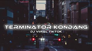 Dj Terminator Style Kondang  Dj Viral Tiktok
