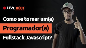 🔴  LIVE #001: Como se tornar um(a) programador(a) Fullstack Javascript?