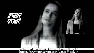 Zehra - Aklım Karıştı &  Uğur Demir Official Remix Resimi