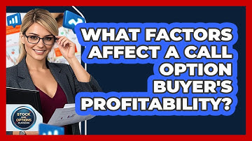 What Factors Affect A Call Option Buyer