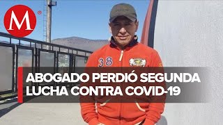 Murió abogado tras contagiarse de covid 19 dos veces en 60 días