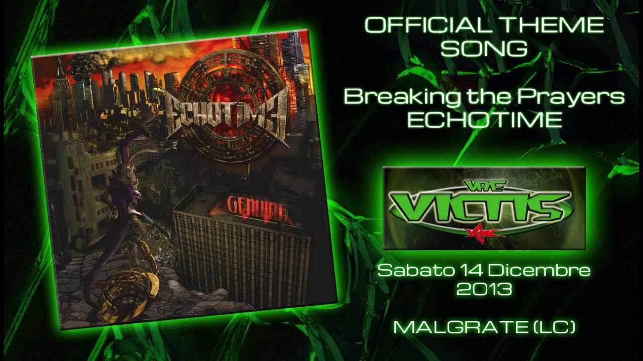 'Breaking the Prayers' degli Echotime - ICW Vae Victis 2013 official theme song