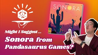 Sonora from Pandasaurus Games - How to Play (and Why to Play!)