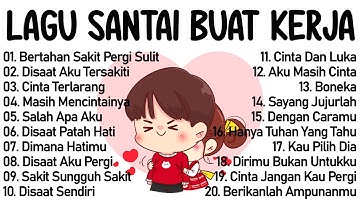 Lagu Enak Didengar Saat Santai Dan Kerja || Bagus Untuk Menaikan Mood Kerja Terbaru 2025