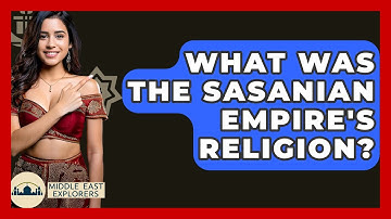 What Was The Sasanian Empire