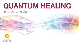 Quantum Healing and Ayurveda | Dr. John Douillard's LifeSpa