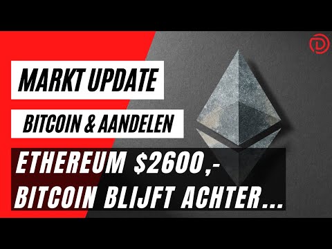 Ethereum $2600,- ! Bitcoin Blijft Achter....  | Koers Update Bitcoin & Aandelen !