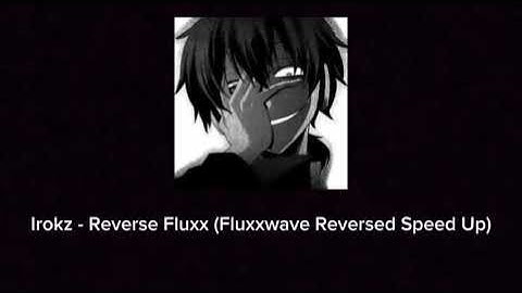 Irokz - Reverse Fluxx (Fluxxwave Reversed - Speed Up)